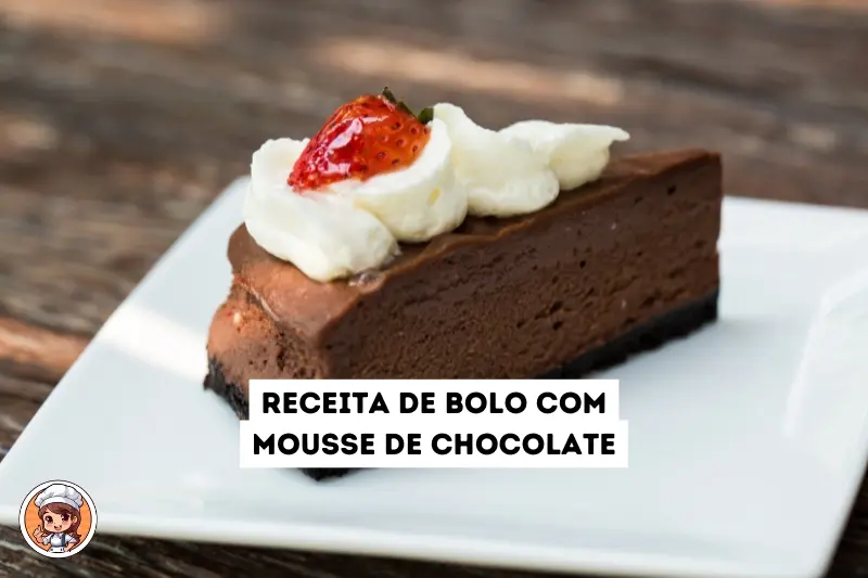 Receita de bolo com mousse de chocolate