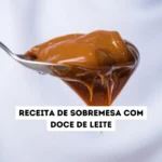Receita de sobremesa com doce de leite