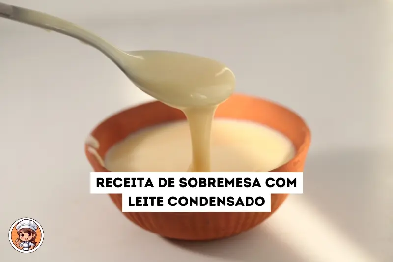 Receita de sobremesa com leite condensado